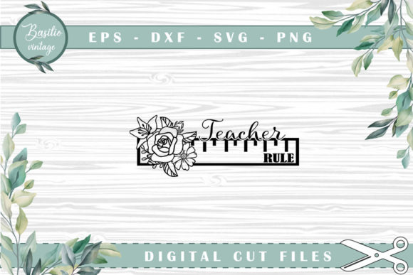 Teacher Rule Ruler Floral Cutting Files for Graphics and Crafts